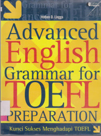 ADVANCED ENGLISH GRAMMAR FOR TOEFL PREPARATION : KUNCI SUKSES MENGHADAPI TOEFL