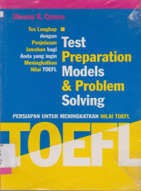 TOEFL : TEST PREPARATION MODELS & PROBLEM SOLVING BENTUK-BENTUK TES DAN PENJELASAN JAWABAN