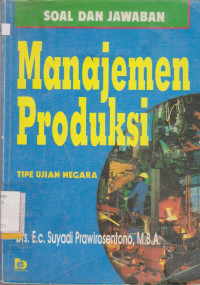 SOAL DAN JAWABAN MANAJEMEN PRODUKSI : TIPE UJIAN NEGARA