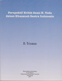 PERSPEKTIF KRITIK DAMI N. TODA DALAM KHAZANAH SASTRA INDONESIA