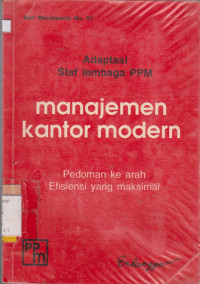 ADAPTASI STAF LEMBAGA PPM MANAJEMEN KANTOR MODERN PEDOMAN KE ARAH EFISIENSI YANG MAKSIMAL