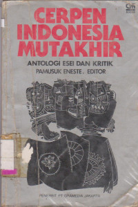 CERPEN INDONESIA MUTAKHIR : ANTOLOGI ESEI DAN KRITIK