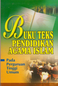 BUKU TEKS PENDIDIKAN AGAMA ISLAM PADA PERGURUAN TINGGI UMUM