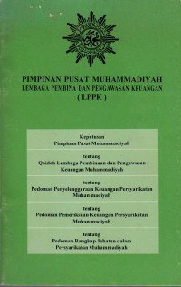 PIMPINAN PUSAT MUHAMMADIYAH : LEMBAGA PEMBINA DAN PENGAWASAN KEUANGAN (LPPK): KEPUTUSAN PIMPINAN PUSAT MUHAMMADIYAH, TENTANG QAIDAH LEMBAGA PEMBINAAN DAN PENGAWASAN KEUANGAN MUHAMMADIYAH, TENTANG PEDOMAN PENYELENGGARAAN KEUANGAN...