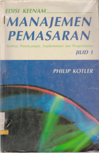 MANAJEMEN PEMASARAN : ANALISIS, PERENCANAAN, IMPLEMENTASI DAN PENGENDALIAN