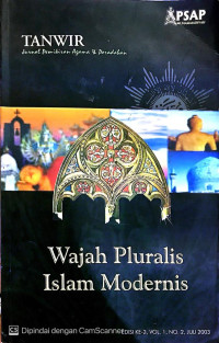 Wajah Pluralis Islam Modernis (Tanwir: Jurnal Pemikiran Agama & Peradaban (PSAP) Muhammadiyah Ed.Ke-2, Vol.1, No.2, Juli 2003)