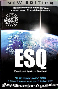 Rahasia Sukses Membangun Kecerdasan Emosi dan Spiritual ESQ: Emotional Spiritual Quotient The ESQ Way 165 1 Ihsan,6 Rukun Iman dan 5 Rukun Islam