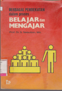 BERBAGAI PENDEKATAN DALAM PROSES BELAJAR DAN MENGAJAR