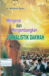 Mengenal dan Mengembangkan Jurnalistik Dakwah