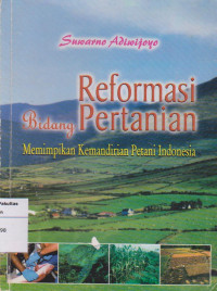Image of Reformasi bidang pertanian: memimpikan kemandirian petani Indonesia