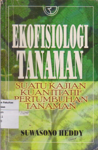 Image of Ekofisiologi tanaman: suatu kajian kuantitatif pertumbuhan tanaman