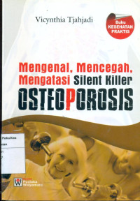 Image of Mengenal, mencegah, mengatasi silent killer osteoporosis