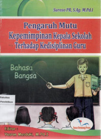 Image of Pengaruh Mutu Kepemimpinan Kepala Sekolah Terhadap Kedisiplinan Guru