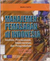 Image of Manajemen pemasaran di Indonesia: analisis, perencanaan implementasi dan pengendalian buku satu