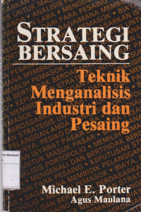 Strategi Bersaing : Teknik Menganalisis Industri dan Pesaing