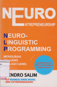 Neuro entrepreneurship neuro linguistic programming: mengubah peluang menjadi uang