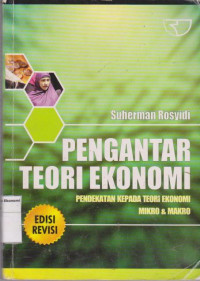 Image of Pengantar Teori Ekonomi Pendekatan Kepada Teori ekonomi Mikro & Makro edisi revisi
