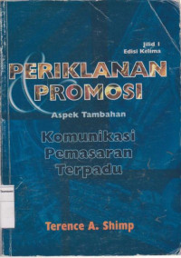 Periklanan promosi: aspek tambahan komunikasi pemasaran terpadu jilid 1 edisi kelima