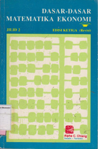 Dasar-dasar matematika ekonomi jilid 2 edisi ketiga (revisi)