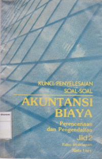 Image of Kunci/ penyelesaian soal-soal akuntansi biaya: perencanaan dan pengendalian jilid 2 edisi kedelapan