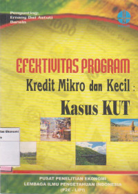 Image of Efektivitas program kredit mikro dan kecil: kasus KUT