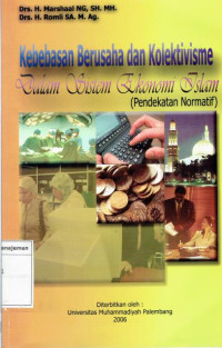 Image of Kebebasan berusaha dan kolektivisme dalam sistem ekonomi islam: pendekatan normatif