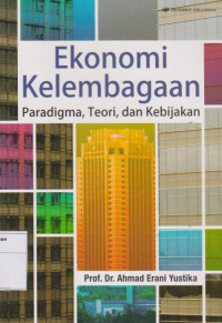 Ekonomi Kelembagaan: Paradigma, Teori, dan Kebijakan