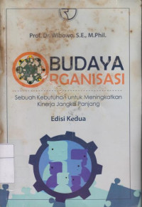 Budaya organisasi: sebuah kebutuhan untuk meningkatkan kinerja jangka panjang edisi kedua