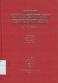 Buku ajar nutrisi pediatrik dan penyakit metabolik: Jilid 1 Revisi