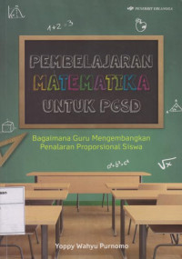 Pembelajaran Matematika Untuk PGSD: Bagaimana Guru Mengembangkan Penalaran Proporsinal Siswa