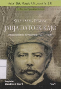 Kelah Sang Demang Jahja Datoek Kajo: Pidato Otokritik di Volksraad 1927 - 1939