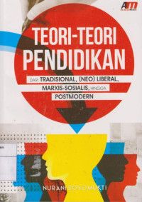 Teori - Teori Pendidikan: dari Tradisional, (Neo) Liberal, Marxis - Sosialis, Hingga Postmodern