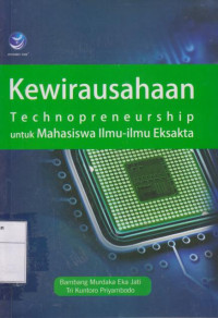 Kewirausahaan: Technopreneurship Untuk Mahasiswa Ilmu - Ilmu Eksakta