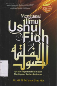 Menguasai Imu Ushul Fiqh: Apa dan Bagaimana Hukum Islam Disarikan dari Sumber-Sumbernya