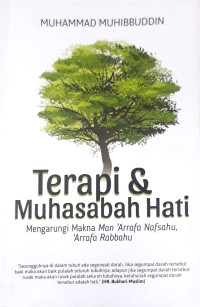 Terapi & Muhasabah Hati : mengarungi makna man 'arrafa nafsahu, 'arrafa rabbahu