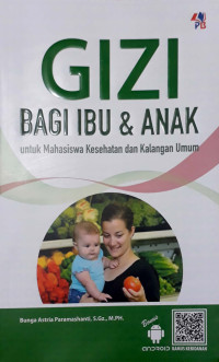 Gizi bagi ibu & anak : untuk mahasiswa kesehatan dan kalangan umum