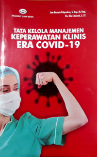 Tata kelola manajemen keperawatan klinis era covid-19