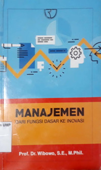 Manajemen : dari fungsi dasar ke inovasi