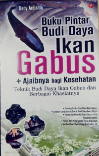 Buku Pintar Budidaya Ikan : Gabus + ajaib bagi kesehatan ( teknik budi daya ikan gabus dan berbagai khasiatnya )