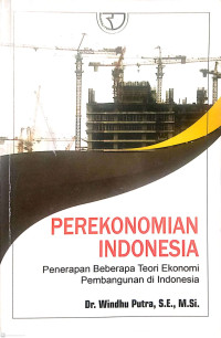 Perekonomian Indonesia : Penerapan Beberapa Teori Ekonomi Pembangunan di Indonesia