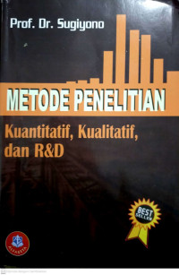 Metode Penelitian : Kuantitatif, Kualitatif Dan R&D