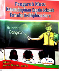 Penganruh Mutu Kepemimpinan Kepala Sekolah Terhadap Kedisiplinan Guru