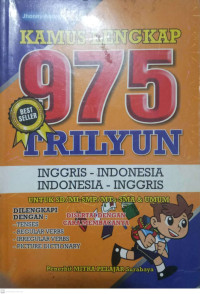 Kamus Lengkap 975 Trilyun : Inggris-Indonesia Indonesia-Inggris