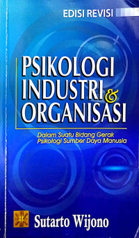 Psikologi Industri & Organisasi : Dalam Suatu Bidang Gerak Psikologi Sumber Daya Manusia