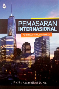 Pemasaran Internasional : Pengantar, Teori, dan Konsep