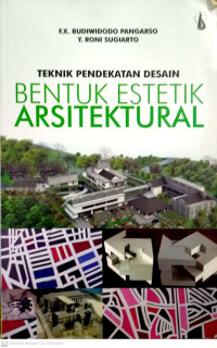 Teknik Pendekatan Desain Bentuk Estetik Arsitektural