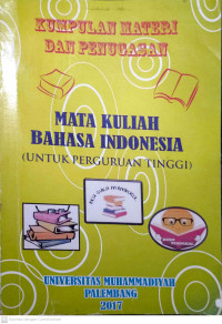 Mata Kuliah Bahasa Indonesia (Untuk Perguruan Tinggi): Kumpulan Meteri Dan Penugasan