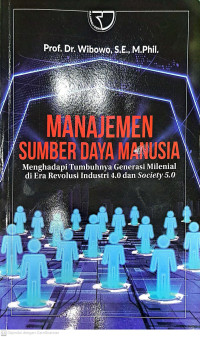 Manajemen Sumber Daya Manusia : menghadapi tumbuhnya generasi milenial di era revolusia 4.0 dan society 5.0