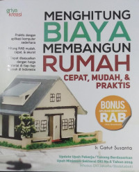 Mengitung biaya membangun rumah : cepet, mudah dan praktis