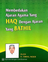 Membedakan Ajaran Agama Yang HAQ Dengan Ajaran Yang Bathil